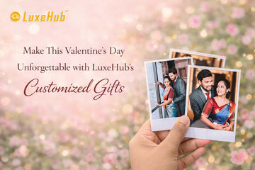 Make This Valentine’s Day Unforgettable with LuxeHub’s Customized Gifts