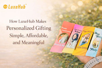 How LuxeHub Makes Personalized Gifting Simple, Affordable, and Meaningful